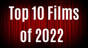 از نگاه منتقدان سینمایی، جدول ۱۰ فیلم برتر سال ۲۰۲۲ را ببینید